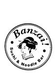 BANZAI! SUSHI & NOODLE BAR
