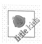 LITTLE KIDS