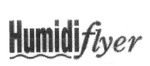 HUMIDIFLYER