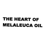 THE HEART OF MELALEUCA OIL