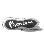 AN ERICSSON-VODAFONE JOINT VENTURE PHANTOM APPLICATIONS