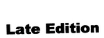 LATE EDITION