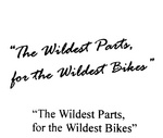 THE WILDEST PARTS, FOR THE WILDEST BIKES
