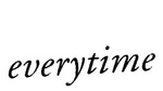 EVERYTIME