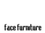FACE FURNITURE