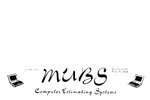 MUBS COMPUTER ESTIMATING SYSTEMS CES + MUBS = PROFIT BUILD TO PROFIT BUILD TO OWN