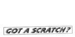 GOT A SCRATCH?