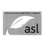 ASL  APPLICATION SERVICES LIBRARY