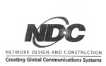 NDC  NETWORK DESIGN AND CONSTRUCTION  CREATING GLOBAL COMMUNICATIONS ; SYSTEMS