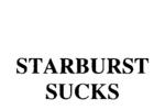 STARBURST SUCKS