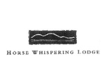 HORSE WHISPERING LODGE