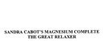 SANDRA CABOT'S MAGNESIUM COMPLETE THE GREAT RELAXER