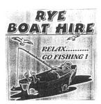RYE BOAT HIRE RELAX.......... GO FISHING!