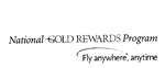 NATIONAL GOLD REWARDS PROGRAM FLY ANYWHERE, ANYTIME