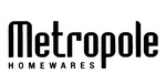 METROPOLE HOMEWARES