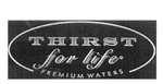 THIRST FOR LIFE PREMIUM WATERS
