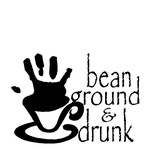 BEAN GROUND & DRUNK