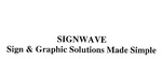 SIGNWAVE  SIGN & GRAPHIC SOLUTIONS MADE SIMPLE