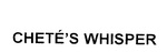 CHETE'S WHISPER