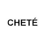 CHETE