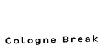 COLOGNE BREAK