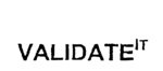 VALIDATE IT