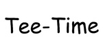 TEE - TIME