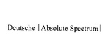 DEUTSCHE |ABSOLUTE SPECTRUM|