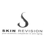 S SKIN REVISION YOUR SCIENTIFIC COMPANION IN ANTI-AGING