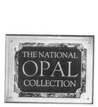 THE NATIONAL OPAL COLLECTION