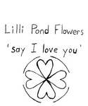 LILLI POND FLOWERS 'SAY I LOVE YOU'