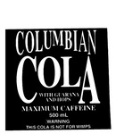 COLUMBIAN COLA WITH GUARANA AND HOPS MAXIMUM CAFFEINE 500ML WARNING THIS COLA IS NOT FOR WIMPS