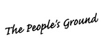 THE PEOPLE'S GROUND