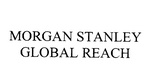 MORGAN STANLEY GLOBAL REACH