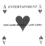 A ENTERTAINMENT FAIR GAME MANILLA - LAST CARD