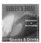 SURFER'S TREAT ENCYCLOPEDIA OF RICE PUDDINGS SNACKS & DRINKS