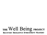 THE WELL BEING PROJECT RECOVERY RESILIENCE ENRICHMENT MASTERY