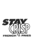 STAY CRISP FRENCH FRIES