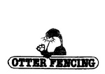 OTTER FENCING