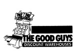 THE GOOD GUYS DISCOUNT WAREHOUSES PAY LESS PAY CASH