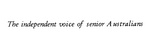 THE INDEPENDENT VOICE OF SENIOR AUSTRALIANS
