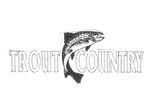 TROUT COUNTRY