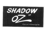 SHADOW OF OZ ITS A LIFESTYLE