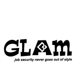 GLAM JOB SECURITY NEVER GOES OUT OF STYLE