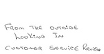 FROM THE OUTSIDE LOOKING IN CUSTOMER SERVICE REVIEW