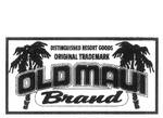 DISTINGUISHED RESORT GOODS OLD MAUI BRAND