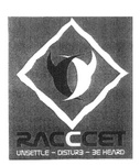 CCC  RACCCET UNSETTLE- DISTURB - BE HEARD