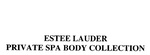 ESTEE LAUDER PRIVATE SPA BODY COLLECTION