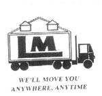 LM  WE'LL MOVE YOU ANYWHERE, ANYTIME