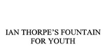 IAN THORPE'S FOUNTAIN FOR YOUTH